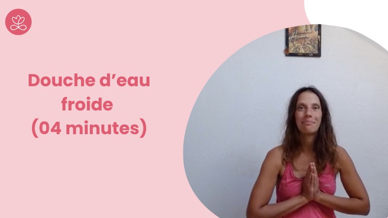 8 - Douche d’eau froide (04 minutes)